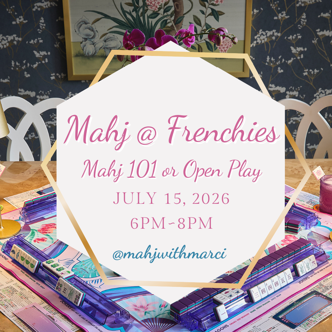Frenchies Mahj 101 or Open Play ~ July 15th